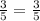 \frac{3}{5} =\frac{3}{5}