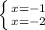 \left \{ {{x=-1} \atop {x=-2}} \right.