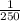 \frac{1}{250}