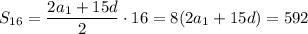 S_{16}= \dfrac{2a_1+15d}{2} \cdot 16=8(2a_1+15d)=592