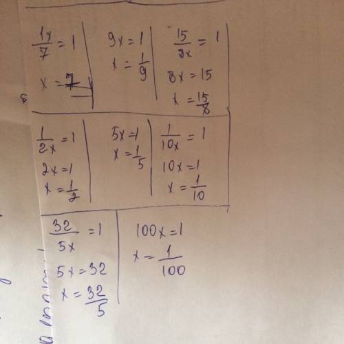 Решите уравнения 1/7x=1 9x=1 1 5/8x=1 1/2x=1 5x=1 1/10x=1 3 2/5x=1 100x=1?