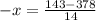 -x= \frac{143-378}{14}