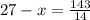 27-x=\frac{143}{14}