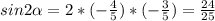 sin2 \alpha =2*(- \frac{4}{5})*(- \frac{3}{5} ) = \frac{24}{25}