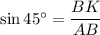 \sin45а= \dfrac{BK}{AB}