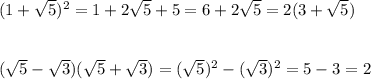 (1+\sqrt5)^2=1+2\sqrt5+5=6+2\sqrt5=2(3+\sqrt5)\\\\\\(\sqrt5-\sqrt3)(\sqrt5+\sqrt3)=(\sqrt5)^2-(\sqrt3)^2=5-3=2