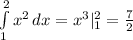 \int\limits^2_1 {x^2} \, dx =x^3|^{2}_1= \frac{7}{2}