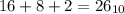 16+8+2=26_{10}