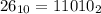 26_{10}=11010_{2}