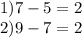 1)7-5=2\\&#10;2)9-7=2