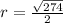 r= \frac{ \sqrt{274} }{2}