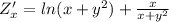 Z'_x=ln(x+y^2)+ \frac{x}{x+y^2}