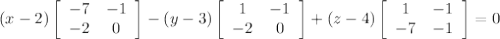 (x-2) \left[\begin{array}{ccc}-7&-1\\-2&0\\\end{array}\right] -(y-3) \left[\begin{array}{ccc}1&-1\\-2&0\\\end{array}\right]+(z-4) \left[\begin{array}{ccc}1&-1\\-7&-1\\\end{array}\right]=0