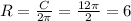 R = \frac{C}{2 \pi } = \frac{12 \pi }{2} = 6