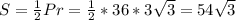 S = \frac{1}{2}Pr = \frac{1}{2}*36*3 \sqrt{3} = 54 \sqrt{3}