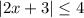 |2x+3| \leq 4