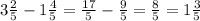 3 \frac{2}{5} -1 \frac{4}{5}= \frac{17}{5}- \frac{9}{5}= \frac{8}{5} = 1 \frac{3}{5}