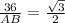 \frac{36}{AB}= \frac{ \sqrt{3} }{2}