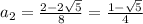 a_2= \frac{2-2 \sqrt{5} }{8} = \frac{1-&#10;\sqrt{5} }{4}