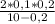 \frac{2*0,1*0,2}{10-0,2}