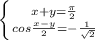 \left \{ {{x+y= \frac{ \pi }{2} } \atop { cos \frac{x-y}{2}=- \frac{1}{ \sqrt{2} } }} \right.