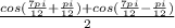 \frac{cos( \frac{7pi}{12}+ \frac{pi}{12} )+cos( \frac{7pi}{12}- \frac{pi}{12} )}{2}