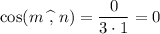 \cos(m\,\,\widehat{,}\,\, n)= \dfrac{0}{3\cdot 1} =0