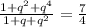 \frac{1+q^2+q^4}{1+q+q^2}=\frac{7}{4}