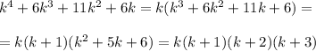 k^4+6k^3+11k^2+6k=k(k^3+6k^2+11k+6)=\\\\=k(k+1)(k^2+5k+6)=k(k+1)(k+2)(k+3)