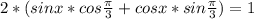 2*( sinx*cos \frac{ \pi }{3} + cosx*sin \frac{ \pi }{3} )=1