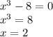 x^{3} -8=0 \\ &#10; x^{3} =8 \\ &#10;x=2