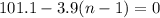 101.1-3.9(n-1)=0