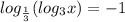 log_{ \frac{1}{3} }(log_3 x)=-1