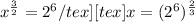 x^{\frac{3}{2}}=2^6/tex] [tex]x=(2^6)^{\frac{2}{3}}