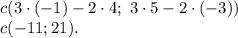 c(3 \cdot (-1) - 2 \cdot 4;\ 3 \cdot 5 - 2 \cdot (-3)) \\ c(-11; 21).