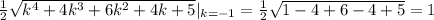 {1\over2}\sqrt{k^4+4k^3+6k^2+4k+5}|_{k=-1}={1\over2}\sqrt{1-4+6-4+5}=1