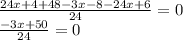 \frac{24x+4+48-3x-8-24x+6}{24}=0\\ \frac{-3x+50}{24}=0