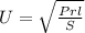 U= \sqrt{ \frac{Prl}{S}}