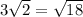 3\sqrt{2} = \sqrt{18}