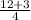 \frac{12+3}{4}