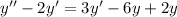 y''-2y'=3y'-6y+2y