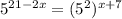 5^{21-2x}= (5 ^{2} ) ^{x+7}