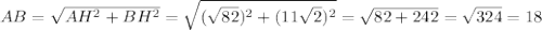 AB= \sqrt{AH^2+BH^2}= \sqrt{( \sqrt{82})^2+(11 \sqrt{2})^2}= \sqrt{82+242}= \sqrt{324}=18