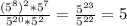 \frac{(5^8)^2*5^7}{5^{20}*5^2} = \frac{5^{23}}{5^{22}}=5