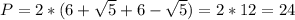 P=2*(6+ \sqrt{5}+6- \sqrt{5}) =2*12=24