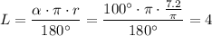 L= \dfrac{ \alpha \cdot \pi \cdot r}{180а}= \dfrac{100а\cdot \pi \cdot \frac{7.2}{\pi} }{180а} =4