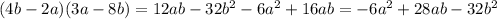 (4b-2a)(3a-8b)=12ab-32b^2-6a^2+16ab=-6a^2+28ab-32b^2