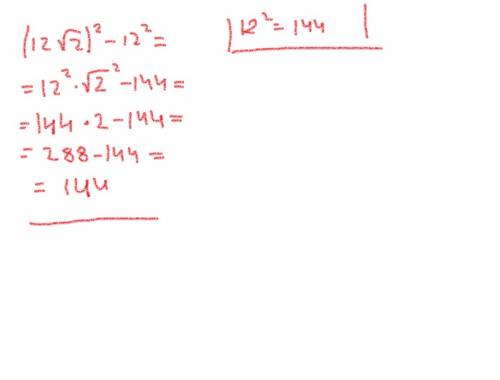 Как это решить? если что,^2 это -в квадрате. (12√2)^2 -12^2=?