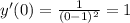 y'(0)= \frac{1}{(0-1)^2} =1