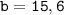 \displaystyle \tt b=15,6